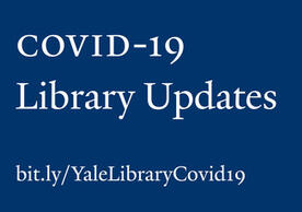 White text on blue screen with words COVID-19 Library Updates bit.ly/YalelibraryCovid19